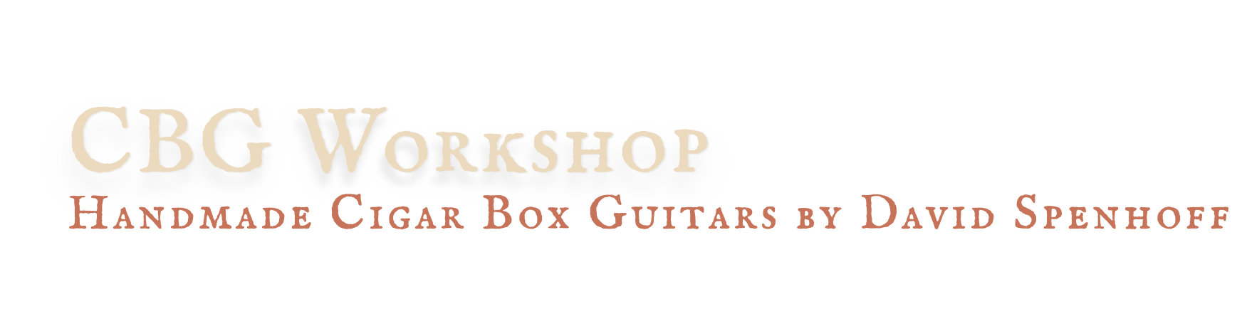 CBG Workshop - Cigar box guitars by David Spenhoff